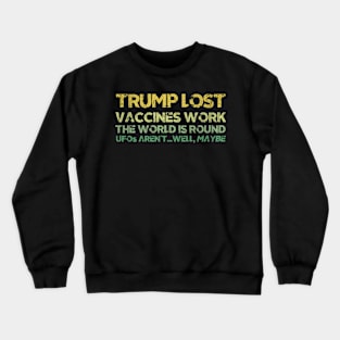 Trump Lost Vaccines Work The World Is Round Crewneck Sweatshirt